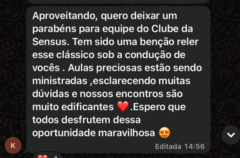 Mensagem no grupo: 'Quero deixar um parabéns para equipe do Sensus Clube. Tem sido uma benção reler esse clássico sob a condução de vocês. Aulas preciosas estão sendo ministradas...'