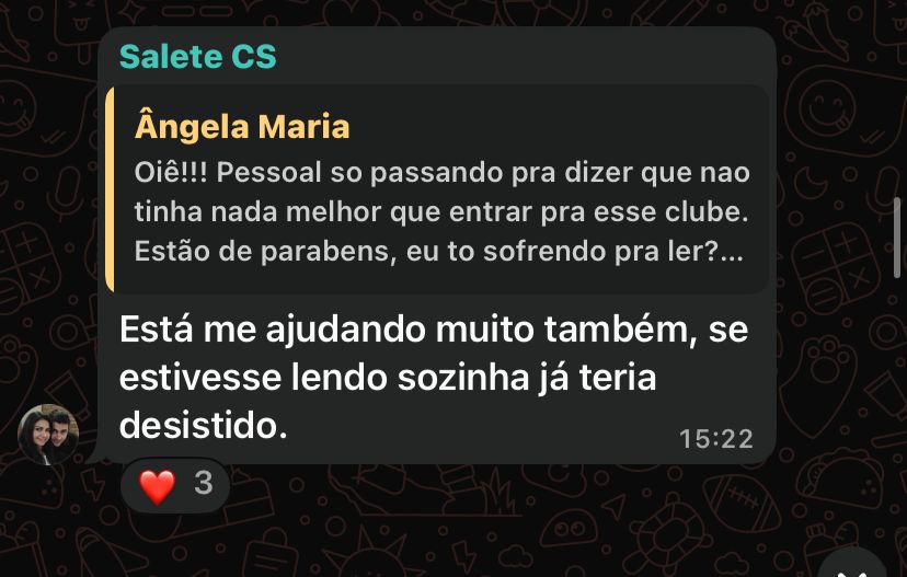 Salete CS respondendo a Ângela Maria: 'Está me ajudando muito também, se estivesse lendo sozinha já teria desistido.'